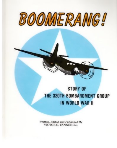 Boomerang!: Story of the 320th Bombardment Group in World War II.