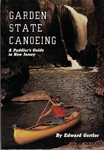 Stock image for Garden State Canoeing: A Paddler's Guide to New Jersey for sale by Orion Tech