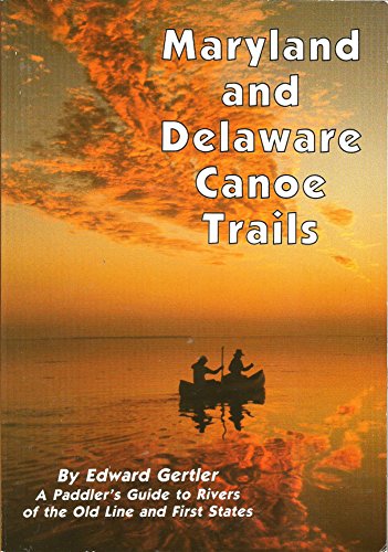 Stock image for Maryland and Delaware Canoe Trails: A Paddler's Guide to Rivers of the Old Line and First States for sale by Wonder Book