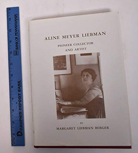 Stock image for Aline Meyer Liebman: Pioneer Collector and Artist for sale by Mullen Books, ABAA