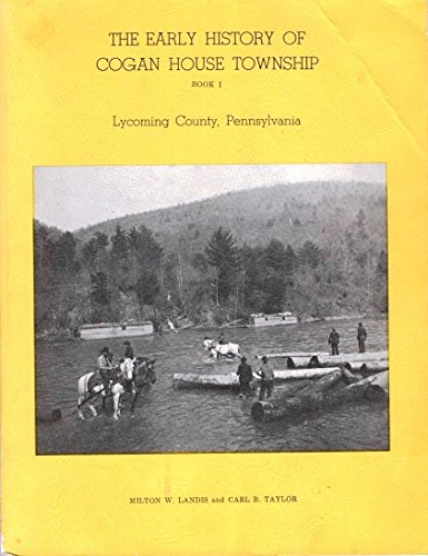 9780960594801: The early history of Cogan House Township, Lycoming County, Pennsylvania