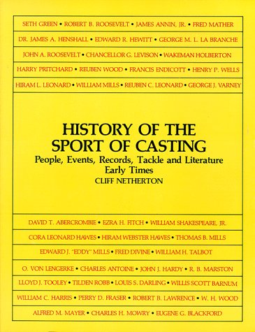 Stock image for History of the Sport of Casting: People, Events, Records, Tackle and Literature, Early Times for sale by SecondSale