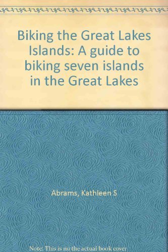 Biking the Great Lakes Islands: A Guide to Biking Seven Islands in the Great Lakes