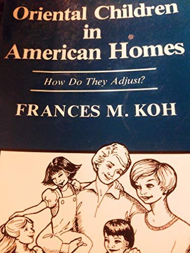 Oriental Children in American Homes : How Do They Adjust? (Second Edition)