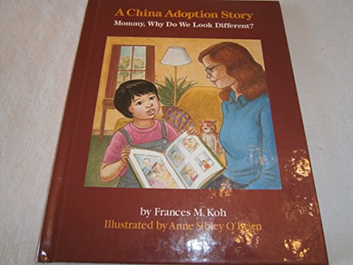 Stock image for A China Adoption Story : Mommy, Why Do We Look Different? for sale by Better World Books