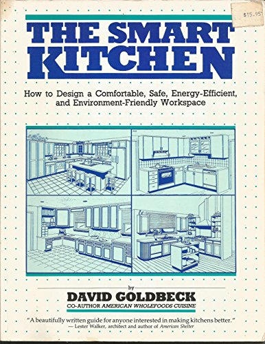 Beispielbild fr The Smart Kitchen: How to Create a Comfortable, Safe, Energy-Efficient, and Environmental-Friendly Workspace zum Verkauf von Wonder Book