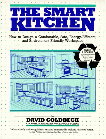 Stock image for The Smart Kitchen : How to Create a Comfortable, Safe, Energy-Efficient and Environmentally Friendly Kitchen for sale by Better World Books: West