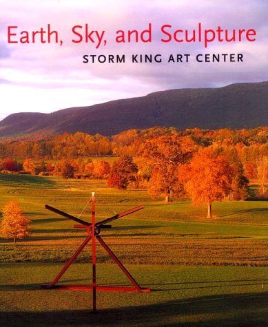 Stock image for Earth, Sky, and Sculpture : Storm King Art Center for sale by Better World Books