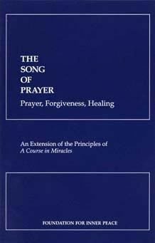 9780960638840: The Song of Prayer: Prayer, Forgiveness, Healing (An extention of the Principles of a Course in Miracles)