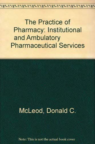 Imagen de archivo de The Practice of Pharmacy: Institutional and Ambulatory Pharmaceutical Services a la venta por HPB-Red