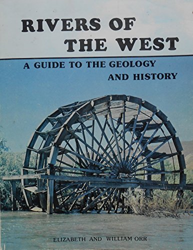 Rivers of the West: a Guide to the Geology and History