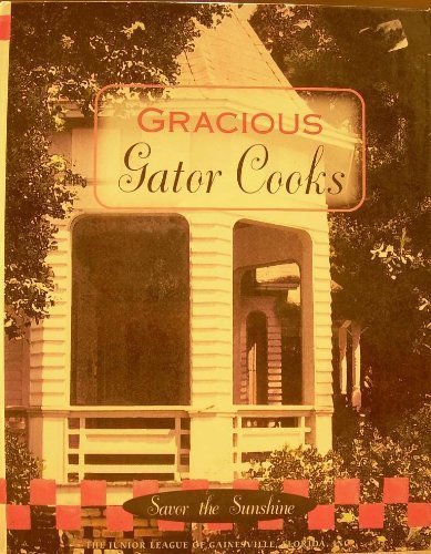 Stock image for Gracious Gator Cooks : Savor the Sunshine for sale by Better World Books