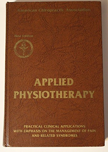 Beispielbild fr Applied Physiotherapy: Practical Clinical Applications With Emphasis on the Management of Pain and Related Symptoms zum Verkauf von JR Books