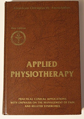 Stock image for Applied Physiotherapy: Practical Clinical Applications With Emphasis on the Management of Pain and Related Symptoms for sale by JR Books