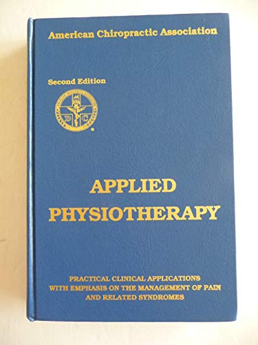 Beispielbild fr Applied Physiotherapy : Practical Clinical Applications with Emphasis on the Management of Pain and Related Syndromes zum Verkauf von Half Price Books Inc.
