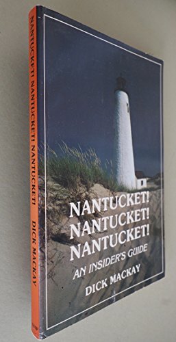 9780960662609: Nantucket! Nantucket! Nantucket!: An insider's guide