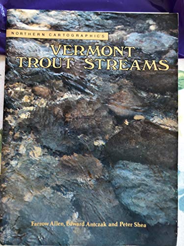 Vermont Trout Streams (9780960673872) by Allen, Farrow; Farrow, Allen; Antczak, Edward; Shea, Peter