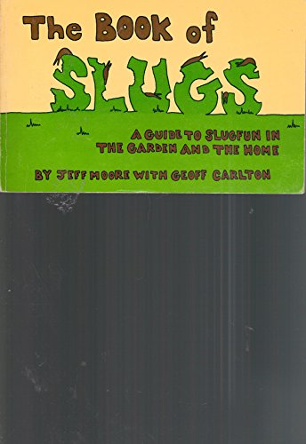 The Book of Slugs (9780960675210) by Moore, Jeff And Goeff Carlton