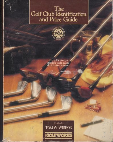 Stock image for The Golf Club Identification and Price Guide: The Golf Industry Standard Reference for sale by ThriftBooks-Atlanta