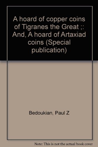 9780960684274: A hoard of copper coins of Tigranes the Great ;: And, A hoard of Artaxiad coins (Special publication)