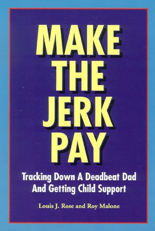 Imagen de archivo de Make the Jerk Pay: Tracking Down a Deadbeat Dad and Getting Child Support a la venta por Decluttr