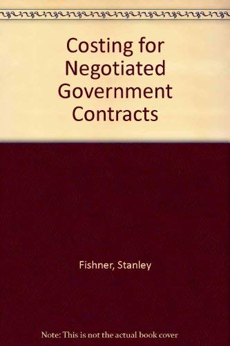 9780960684816: Costing for Negotiated Government Contracts