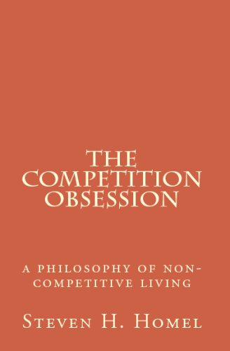 Beispielbild fr The Competition Obsession: A Philosophy Of Non-Competitive Living zum Verkauf von Books Unplugged