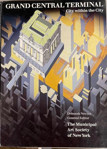 Grand Central Terminal: City Within the City (9780960689224) by Deborah Nevins; Municipal Art Society Of New York