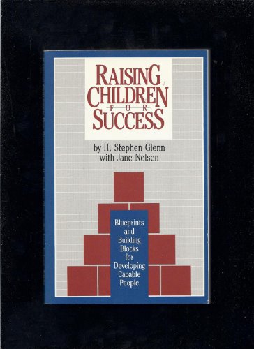 Imagen de archivo de Raising Children for Success : Blueprints and Buildings Blocks for Developing Capable People a la venta por Better World Books