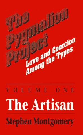 Beispielbild fr The Pygmalion Project, Vol. I: The Artisans (Love Coercion Among the Types) zum Verkauf von Blue Vase Books