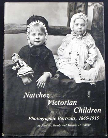 Stock image for Natchez Victorian Children: Photographic Portraits, 1865 - 1915 for sale by Brazos Bend Books