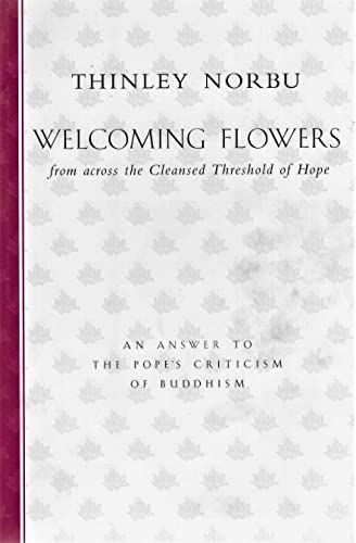 Imagen de archivo de Welcoming Flowers From Across the Cleansed Threshold of Hope: An Answer to the Pope's Criticism of Buddhism a la venta por Powell's Bookstores Chicago, ABAA