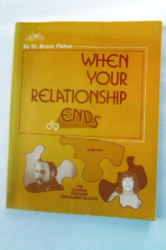 When Your Relationship Ends (9780960725007) by Fisher, Bruce; Moreno, Judy; Tennant, Ellen