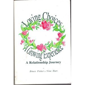 Loving Choices: A Growing Experience (9780960725038) by Fisher, Bruce; Hart, Nina