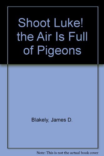 SHOOT, LUKE! THE AIR IS FULL OF PIGEONS