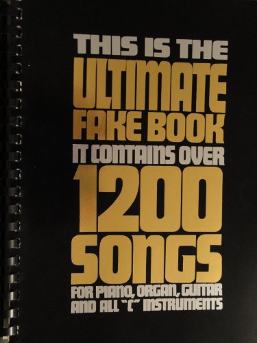9780960735006: This Is the Ultimate Fake Book: It Contains over 1200 Songs for Piano, Organ, Guitar and All "C" Instruments (Hl00240050)
