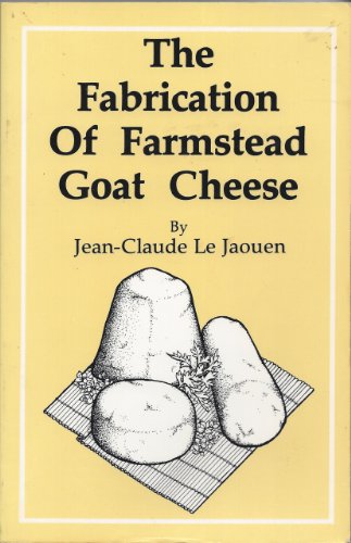 Stock image for The Fabrication Of Farmstead Goat Cheese for sale by GF Books, Inc.