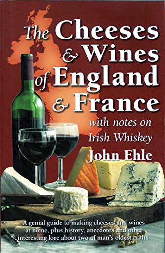 Beispielbild fr The Cheeses & Wines of England and France zum Verkauf von Better World Books