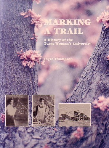 Beispielbild fr Marking a trail: A history of the Texas Woman's University zum Verkauf von ThriftBooks-Atlanta