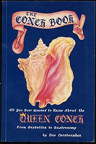 9780960754458: The Conch Book: All You Ever Wanted to Know About the Queen Conch, from Gestation to Gastronomy
