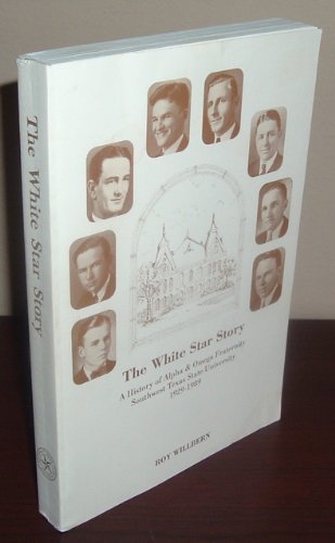 Beispielbild fr The White Star Story: A History of Alpha & Omega Fraternity, Southwest Texas State University 1929-1989 zum Verkauf von HPB-Red