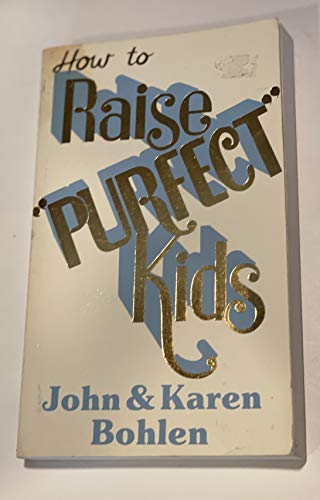 Imagen de archivo de How to Raise "Perfect" Kids a la venta por Better World Books