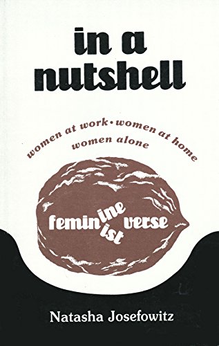 In a Nutshell : Feminine-Feminist Verse - Natasha Josefowitz