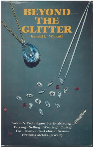 Imagen de archivo de Beyond the glitter: Everything you need to know to buy-- sell-- care for-- and wear gems and jewelry wisely a la venta por Wonder Book