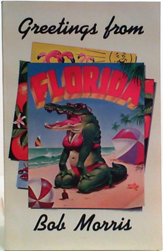 Greetings from Florida (9780960793419) by Bob Morris