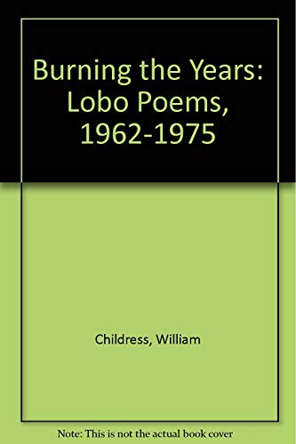 9780960795840: Burning the Years: Lobo Poems, 1962-1975
