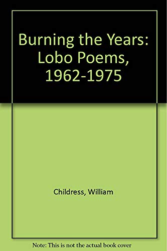 Stock image for Burning the Years: Lobo Poems, 1962-1975 for sale by Chapter II