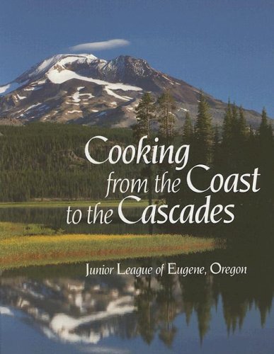 Beispielbild fr Cooking from the Coast to the Cascades zum Verkauf von SecondSale