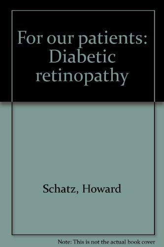 For our patients: Diabetic retinopathy (9780960810239) by Schatz, Howard