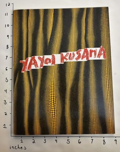 Yayoi Kusama: The 1950's & 1960's Paintings, Scultpure, Works on Paper (9780960821037) by Munroe, Alexandra